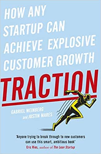 The cover of the book Traction, How Any Startup Can Achieve Explosive Customer Growth, by Gabriel Weinberg and Justin Mares.